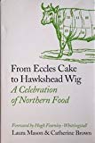 Book From Eccles Cake to Hawkshead Wig: a celebration of Northern food free
