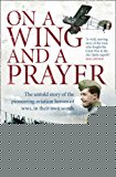 Book On a Wing and a Prayer: The Untold Story of the Pioneering Aviation Heroes of WWI, in Their Own Words free