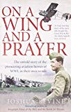 Book On a Wing and a Prayer: The Untold Story of the Pioneering Aviation Heroes of WWI, in Their Own Words free
