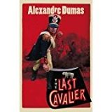 Book The Last Cavalier. Being the Adventures of Count Saine-Hermine in the Age of Napoleon free