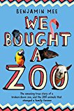 Book We Bought a Zoo: The Amazing True Story of a Broken-Down Zoo, and the 200 Animals That Changed a Fam free