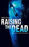 Book Raising the Dead: A True Story of Death and Survival free