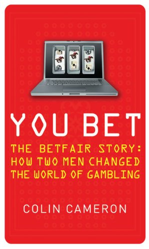 Book You Bet: The Betfair Story And How Two Men Changed The World Of Gambling free
