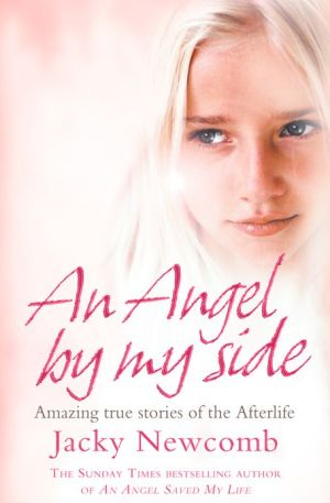 Book An Angel By My Side: Amazing True Stories of the Afterlife free