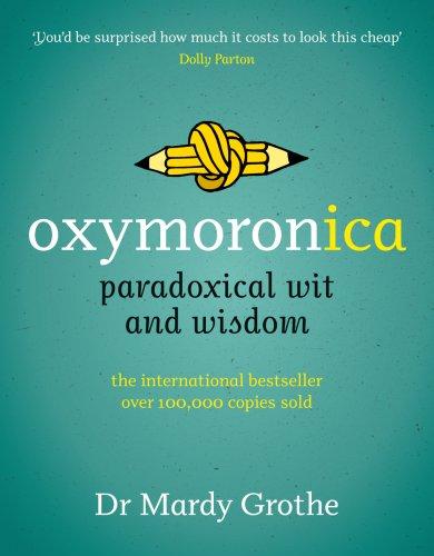 Book Oxymoronica: Paradoxical Wit and Wisdom free Book Oxymoronica: Paradoxical Wit and Wisdom free