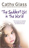 Book Saddest Girl in the World: The True Story of a Neglected and Isolated Little Girl Who Just Wanted to Be Loved free