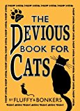 Book The Devious Book for Cats: Cats have nine lives. Shouldn't they be lived to the fullest? free