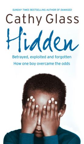 Book Hidden: Betrayed, Exploited and Forgotten. How One Boy Overcame the Odds. free