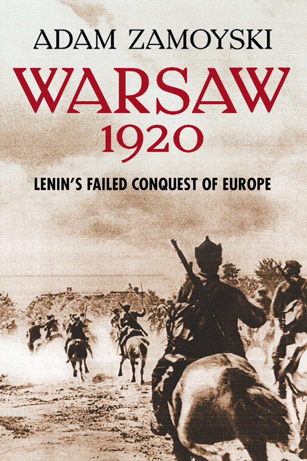 Book Warsaw 1920: Lenin’s Failed Conquest of Europe: Lenin's Failed Conquest of Europe free