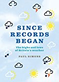 Book Since Records Began: The Highs and Lows of Britain's Weather free