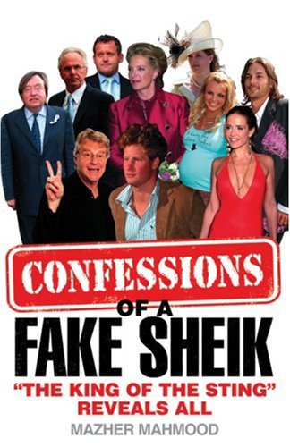 Book Confessions of a Fake Sheik: The King of the Sting Reveals All free