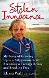 Book Stolen Innocence: My Story Of Growing Up In A Polygamous Sect, Becoming A Teenage Bride, And Breaking Free free