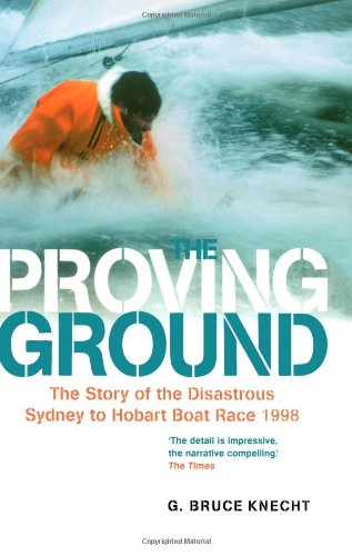 Book Proving Ground: The Inside Story Of The 1998 Sydney To Hobart Boat Race free
