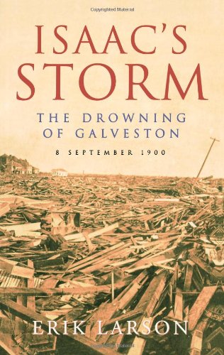 Book ISAAC'S STORM: The Drowning of Galveston: The Drowning of Galveston, 8 September 1900 free