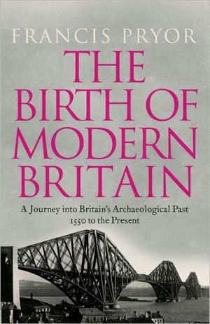 Book The Birth of Modern Britain: A Journey Into Britain's Archaeological Past: 1550 to the Present free