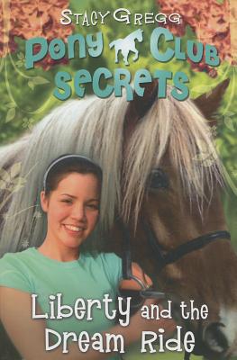 Book Liberty and the Dream Ride (Pony Club Secrets) (Book 11) free
