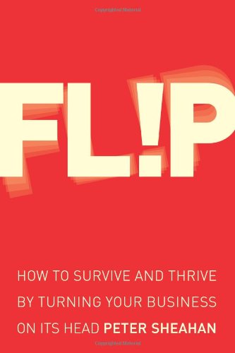 Book Flip: How to Survive and Thrive by Turning Your Business on Its Head free