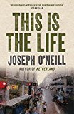 Book This Is the Life. Joseph O'Neill free