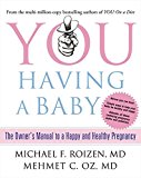 Book You: Having a Baby: The Owner's Manual to a Happy and Healthy Pregnancy free