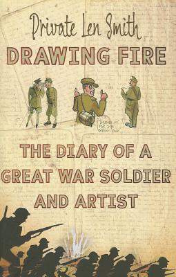 Book Drawing Fire: The diary of a Great War soldier and artist free