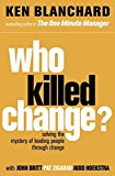 Book Who Killed Change?: Solving the Mystery of Leading People Through Change free