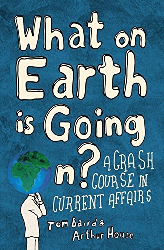 Book What on Earth is Going On?: A Crash Course in Current Affairs free