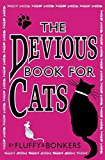 Book The Devious Book for Cats: Cats Have Nine Lives. by Fluffy & Bonkers with the Assistance of Joe Garden ... [Et Al.] free