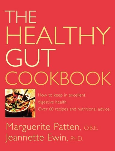 Book The Healthy Gut Cookbook: How to Keep in Excellent Digestive Health with 60 Recipes and Nutrition Advice free