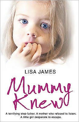 Book Mummy Knew: A terrifying step-father. A mother who refused to listen. A little girl desperate to escape. free