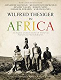 Book Wilfred Thesiger in Africa: A Unique Collection of Essays & Personal Photographs free