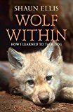 Book Wolf Within: How I Learned to Talk Dog free