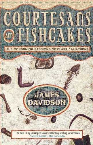 Book Courtesans And Fishcakes: The Consuming Passions Of Classical Athens free