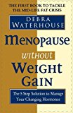 Book Menopause Without Weight Gain: The 5 Step Solution to Challenge Your Changing Hormones free