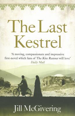 Book The Last Kestrel: ‘A moving, compassionate and impressive first-novel which fans of The Kite Runner will love’ - Daily Mail free