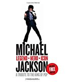 Book Michael Jackson - Legend, Hero, Icon: A Tribute to the King of Pop free