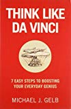 Book Think Like Da Vinci: 7 Easy Steps to Boosting Your Everyday Genius free