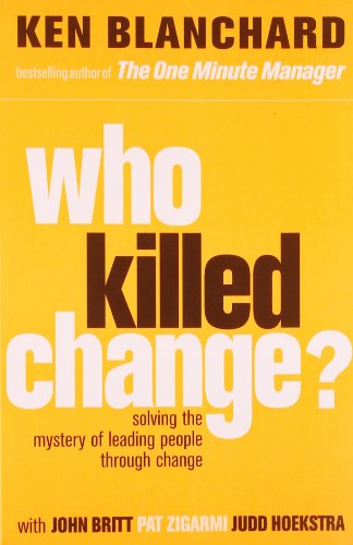 Book Who Killed Change?: Solving the Mystery of Leading People Through Change free