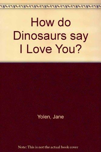 Book How do Dinosaurs Say I Love You? free