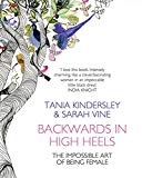 Book Backwards in High Heels: The Impossible Art of Being Female free