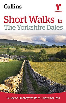 Book Short Walks in The Yorkshire Dales: Guide to 20 Easy Walks of 3 Hours or Less (Collins Ramblers Short Walks) free
