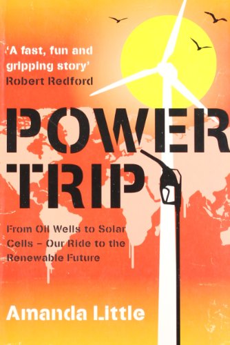 Book Power Trip: From Oil Wells to Solar Cells - Our Ride to the Renewable Future free