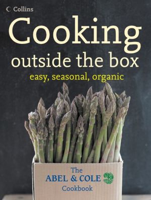 Book Cooking Outside the Box: The Abel and Cole Seasonal, Organic Cookbook free