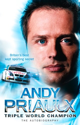 Book Andy Priaulx: The Autobiography of the Three-time World Touring Car Champion free
