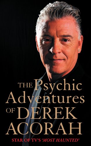 Book The Psychic Adventures of Derek Acorah: Star of TV’s Most Haunted: Star of TV's "Most Haunted" free