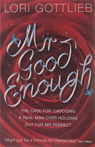 Book Mr Good Enough: The case for choosing a Real Man over holding out for Mr Perfect free