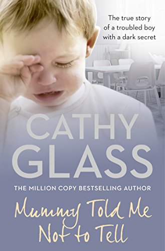 Book Mummy Told Me Not to Tell: The true story of a troubled boy with a dark secret free