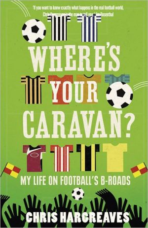 Book Where's Your Caravan?: My Life on Football's B-Roads free