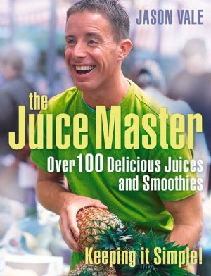 Book Juice Master Keeping It Simple: Over 100 Delicious Juices and Smoothies free