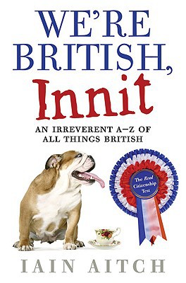 Book We're British, Innit: An Irreverent A To Z Of All Things British free