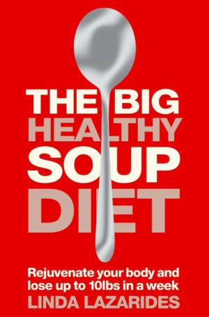 Book The Big Healthy Soup Diet: Nourish Your Body And Lose Up To 10lbs In A Week free